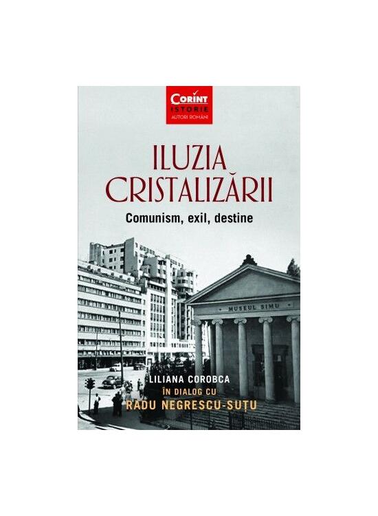Copertă produs Iluzia cristalizării. Comunism, exil, destine - gallery big 1
