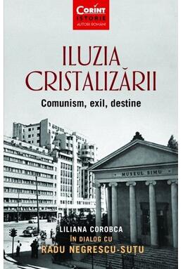 Copertă produs Iluzia cristalizării. Comunism, exil, destine