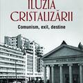 Copertă produs Iluzia cristalizării. Comunism, exil, destine - gallery small 