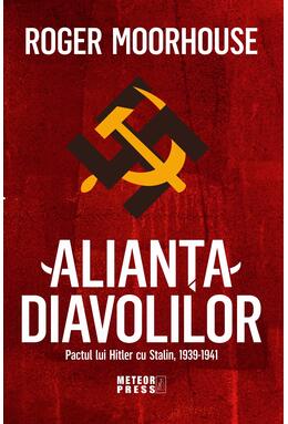 Copertă produs Alianța Diavolilor. Pactul lui Hitler cu Stalin, 1939-1941