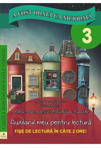 Copertă produs A fost odată ca niciodată. Auxiliarul meu pentru lectură. Clasa a III-a (fișe de lectură)