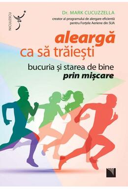 Copertă produs Aleargă ca să trăieşti. Bucuria şi starea de bine prin mişcare