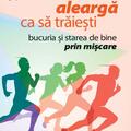 Copertă produs Aleargă ca să trăieşti. Bucuria şi starea de bine prin mişcare - gallery small 