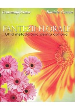 Copertă produs Fantezii florale. Ghid metodologic pentru opțional
