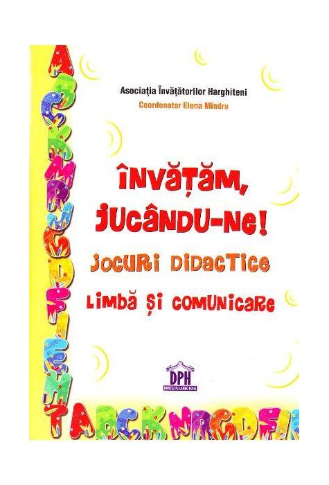 Copertă produs &Icirc;nvățăm, juc&acirc;ndu-ne! Jocuri didactice. Limbă și comunicare