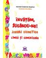Copertă produs &Icirc;nvățăm, juc&acirc;ndu-ne! Jocuri didactice. Limbă și comunicare - thumb 1