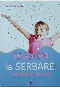 Copertă produs Te aștept la serbare! Scenete și c&acirc;ntece