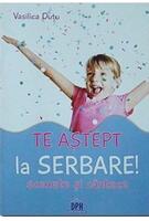 Te aștept la serbare! Scenete și c&acirc;ntece