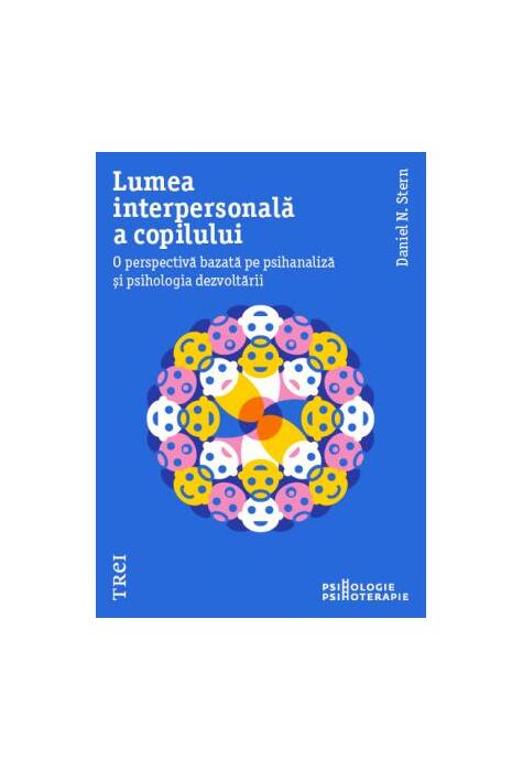 Copertă produs Lumea interpersonală a copilului. O perspectivă bazată pe psihanaliză și psihologia dezvoltării