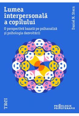 Copertă produs Lumea interpersonală a copilului. O perspectivă bazată pe psihanaliză și psihologia dezvoltării