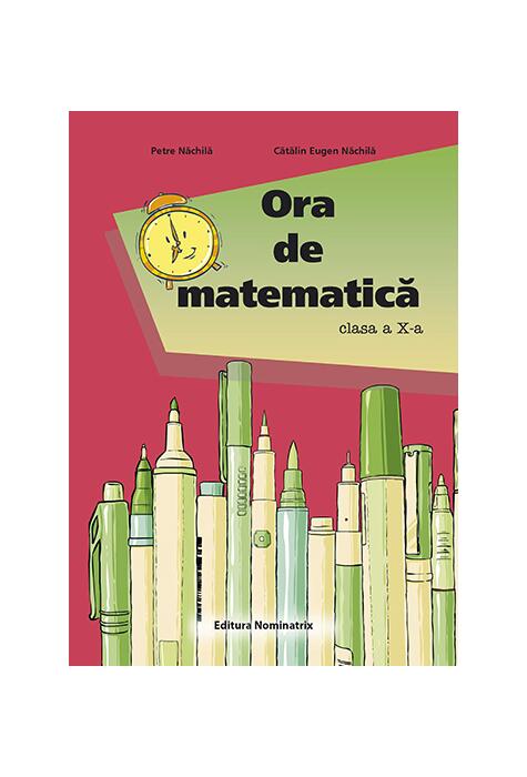 Copertă produs Ora de matematică clasa a X-a