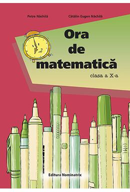 Copertă produs Ora de matematică clasa a X-a