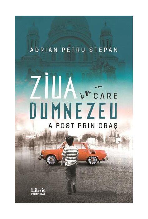 Copertă produs Ziua &icirc;n care Dumnezeu a fost prin oraș