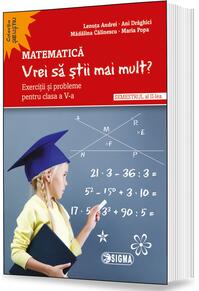 Copertă produs „Vrei să știi mai mult?” Matematică. Semestrul al II-lea. Exerciții și probleme pentru clasa a V-a