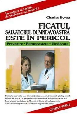 Copertă produs Ficatul salvatorul dumneavoastră este &icirc;n pericol