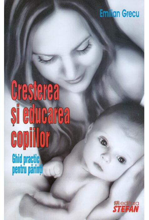 Copertă produs Creșterea și educarea copiilor-Ghid practic pentru părinți