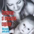 Copertă produs Creșterea și educarea copiilor-Ghid practic pentru părinți - gallery small 