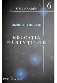 Copertă produs Educaţia părinţilor. Omul viitorului (Vol.6)