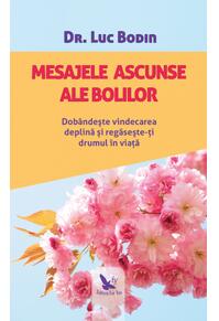 Copertă produs Mesajele ascunse ale bolilor. Dob&acirc;ndește vindecarea deplină și regăsește-ți drumul &icirc;n viață