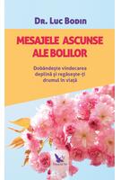 Mesajele ascunse ale bolilor. Dob&acirc;ndește vindecarea deplină și regăsește-ți drumul &icirc;n viață