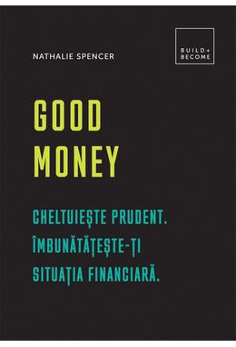 Copertă produs Good Money. Cheltuiește prudent