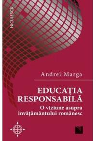Copertă produs Educația responsabilă. O viziune asupra &icirc;nvățăm&acirc;ntului rom&acirc;nesc