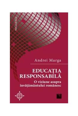 Copertă produs Educația responsabilă. O viziune asupra &icirc;nvățăm&acirc;ntului rom&acirc;nesc
