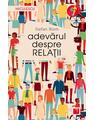 Copertă produs Adevărul despre relaţii - thumb 1