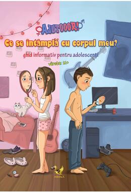 Copertă produs AJUTOOOR! Ce se &icirc;nt&acirc;mplă cu corpul meu? Ghid informativ pentru adolescenți
