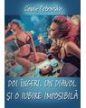 Copertă produs Doi &icirc;ngeri, un diavol și o iubire imposibilă - thumb 1