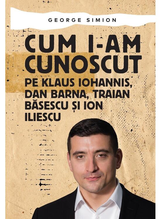 Copertă produs Cum i-am cunoscut pe Klaus Iohannis, Dan Barna, Traian Băsescu și Ion Iliescu - gallery big 1