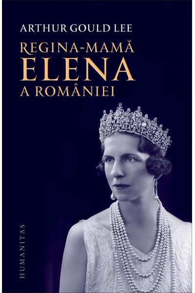 Regina-mamă Elena a Rom&acirc;niei. O biografie autorizată