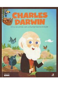 Copertă produs Charles Darwin. Omul de știință care a enunțat teoria evoluției. Seria Micii mei Eroi (Vol. 11)