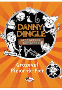 Copertă produs Danny Dingle. Grozavul Picior-de-Fier