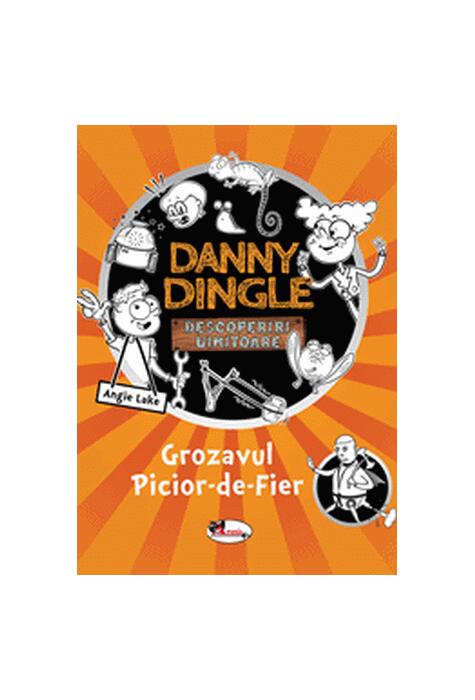 Copertă produs Danny Dingle. Grozavul Picior-de-Fier