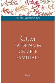 Copertă produs Cum să depășim crizele familiale