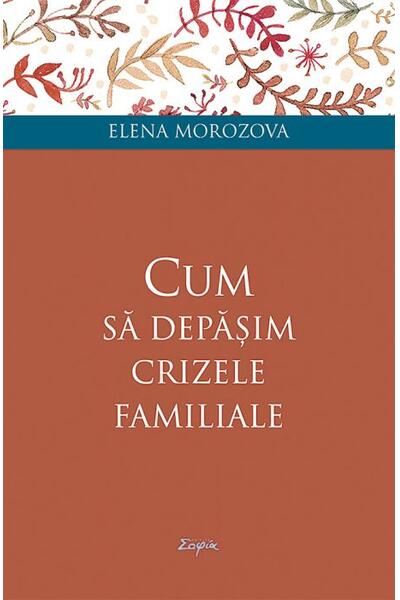 Cum să depășim crizele familiale