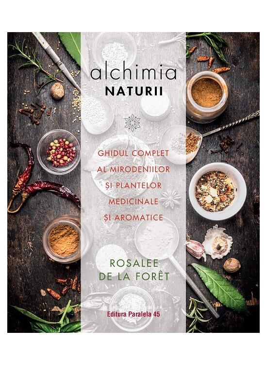 Copertă produs Alchimia naturii. Ghidul complet al mirodeniilor și plantelor medicinale și aromatice - gallery big 1