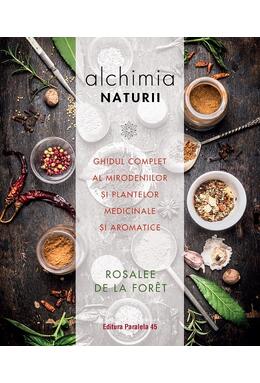 Copertă produs Alchimia naturii. Ghidul complet al mirodeniilor și plantelor medicinale și aromatice