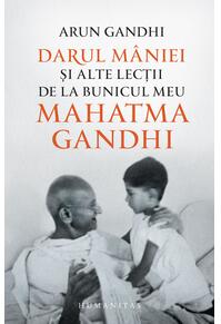 Copertă produs Darul mâniei și alte lecții de la bunicul meu Mahatma Gandhi