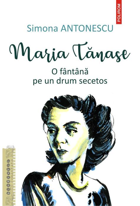 Copertă produs Maria Tănase. O f&acirc;nt&acirc;nă pe un drum secetos