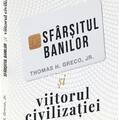 Copertă produs Sf&acirc;rșitul banilor și viitorul civilizației - gallery small 