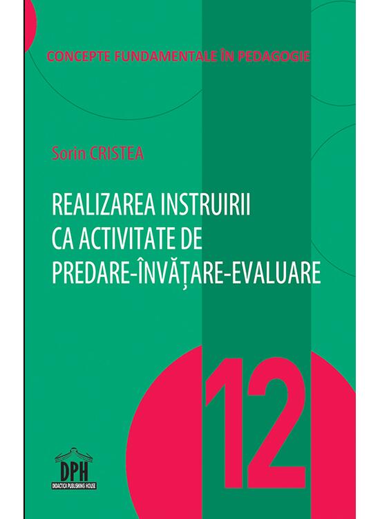 Copertă produs Realizarea instruirii ca activitate de predare-&icirc;nvățare-evaluare  (Vol. 12) - gallery big 1