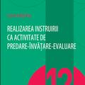 Copertă produs Realizarea instruirii ca activitate de predare-&icirc;nvățare-evaluare  (Vol. 12) - gallery small 
