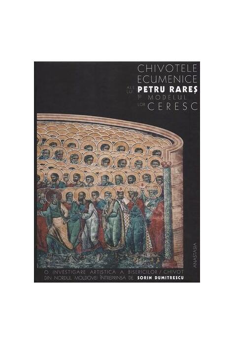 Copertă produs Chivotele ecumenice ale lui Petru Rareș și modelul lor ceresc