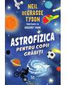 Copertă produs Astrofizica pentru copii grăbiți - thumb 1