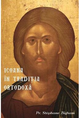 Copertă produs Icoana &icirc;n tradiția ortodoxă