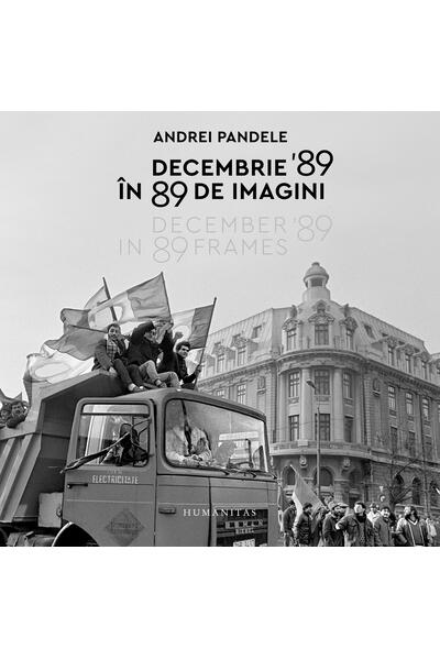 Decembrie '89 &icirc;n 89 de imagini