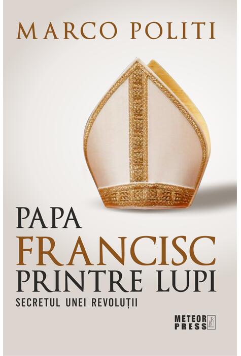 Copertă produs Papa Francisc printre lupi. Secretul unei revoluții