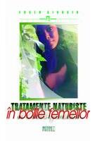 Tratamente naturiste &icirc;n bolile femeilor